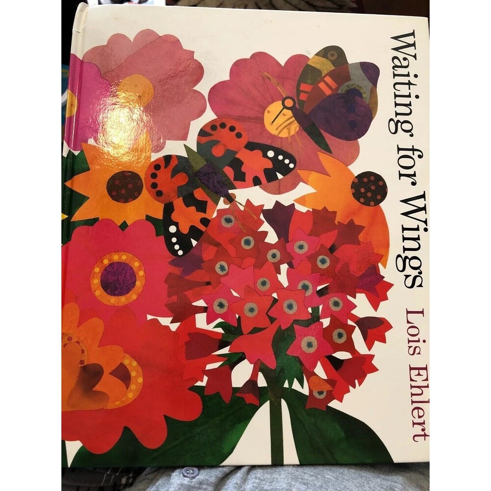 Waiting for Wings by Lois Ehlert, Hardcover FIRST EDITION  2001.